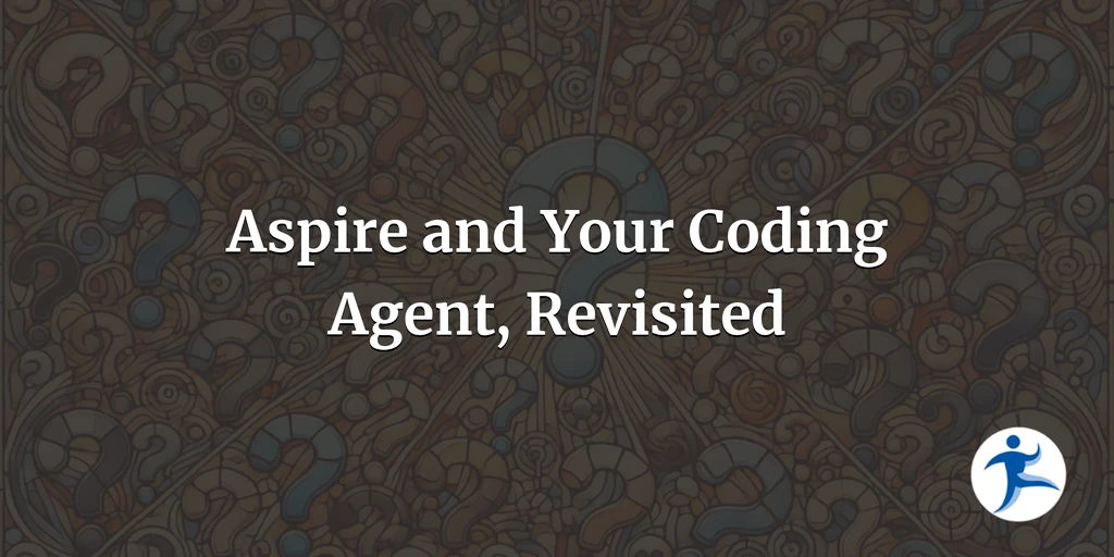 Aspire and Your Coding Agent, Revisited