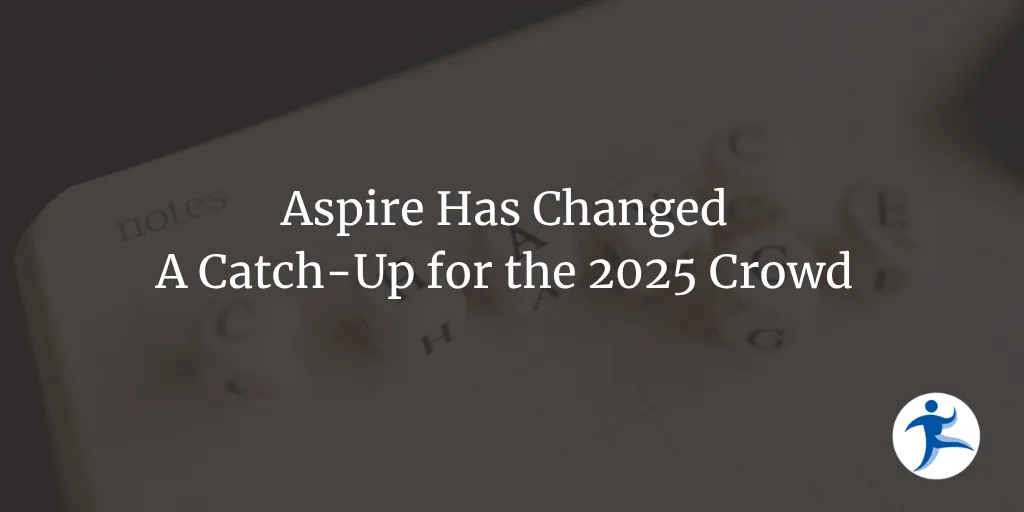 Aspire Has Changed: A Catch-Up for the 2025 Crowd