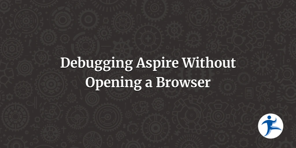 Debugging Aspire Without Opening a Browser