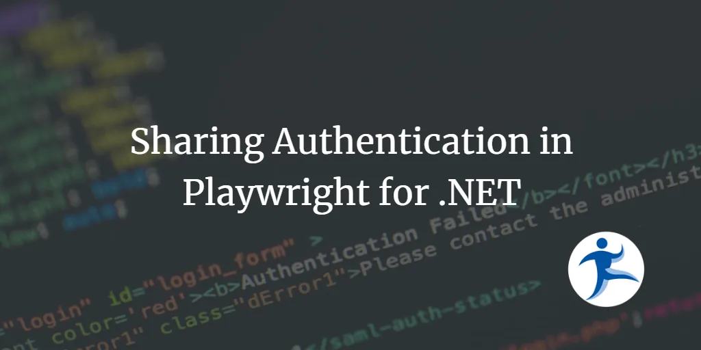 Sharing Authentication in Playwright for .NET