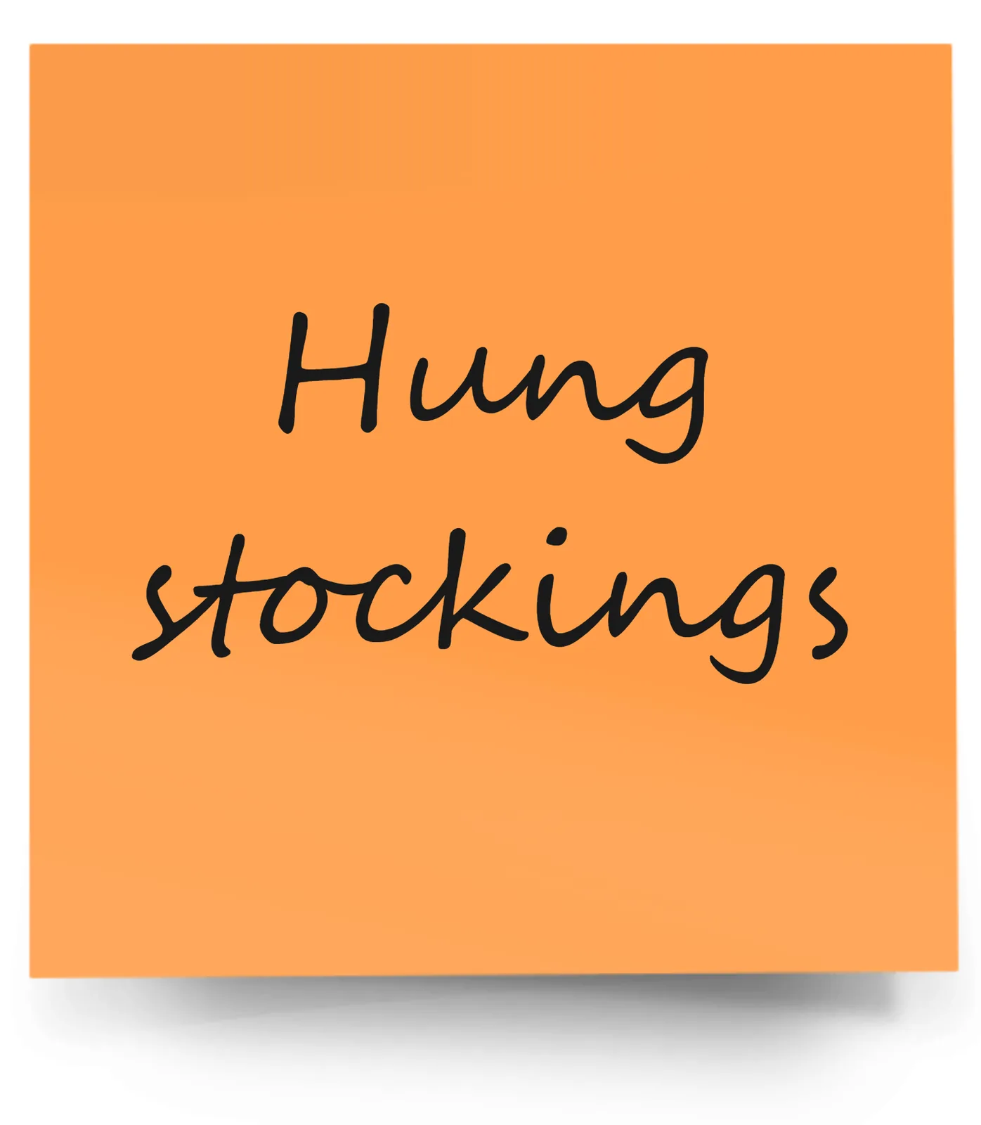 Orange sticky note with &ldquo;Hung stockings&rdquo; written on it